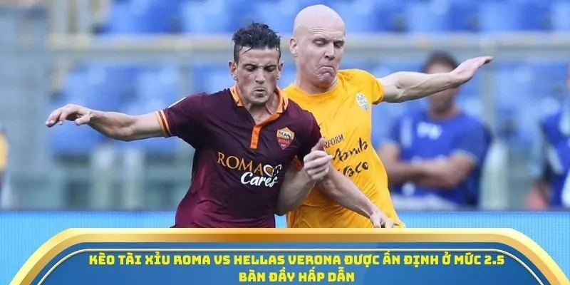 Soi Kèo Roma Vs Hellas Verona Ngày 28/09/2025 – Vòng 5 Serie A 4 Kèo Tài Xỉu Roma vs Hellas Verona được ấn định ở mức 2.5 bàn đầy hấp dẫn