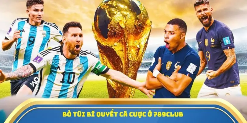 Cược Bóng Đá 789Club - Trải Nghiệm Ưu Việt, Lợi Nhuận Khủng 3 Bỏ túi bí quyết cá cược ở 789Club