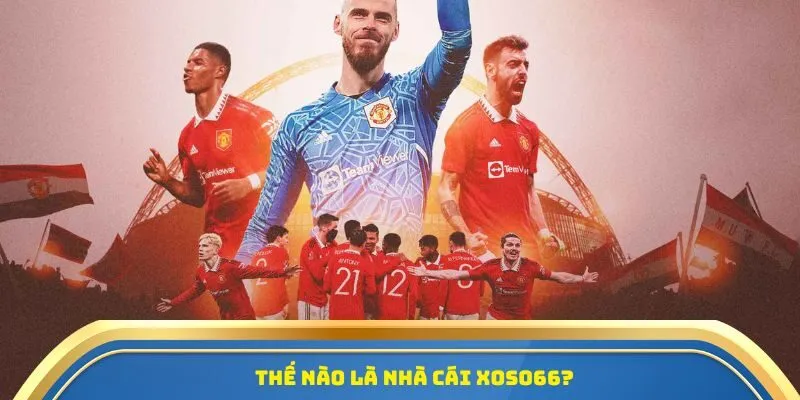 Tham Gia Xoso66 - Kèo Bóng Đá Hấp Dẫn, Thắng Lớn Liền Tay 1 Thế nào là nhà cái Xoso66?