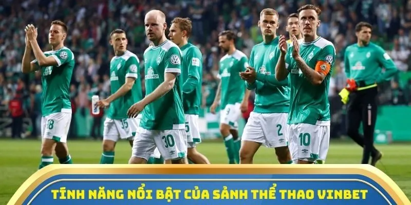 Vinbet - Khám Phá Sảnh Thể Thao, Bắt Kèo Hot Ngay! 2 Tính năng nổi bật của sảnh thể thao