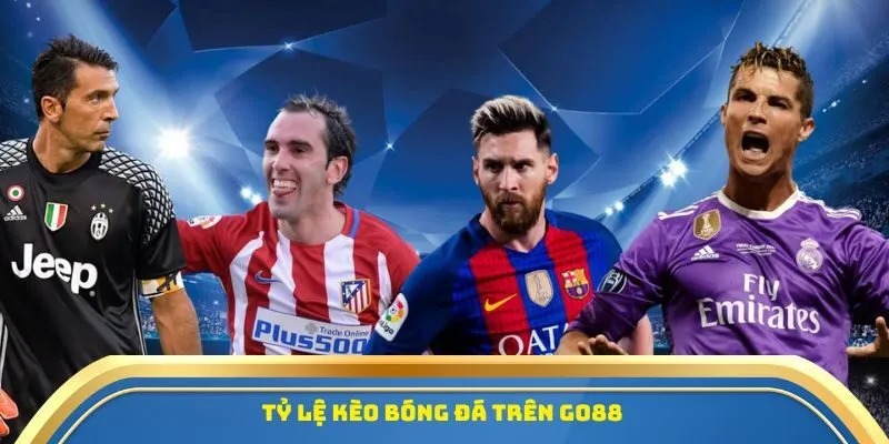 Cá Cược Thể Thao Go88 - Tỷ Lệ Kèo Chuẩn Xác, Chơi Là Thắng 1 Tỷ lệ kèo bóng đá trên Go88